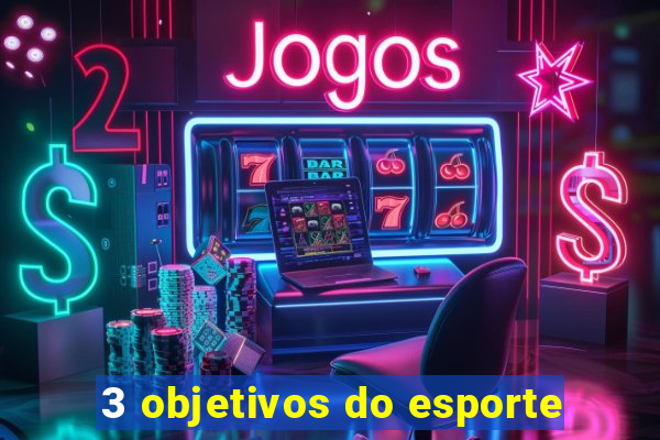 3 objetivos do esporte